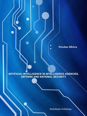 cover image of Artificial Intelligence in Intelligence Agencies, Defense and National Security